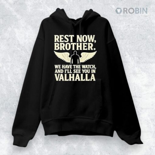 Charlie Kirk Rest Now Brother We Have The Watch And I Ll See You In Valhalla Shirt