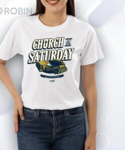 Church On Saturday Shirt Church On Saturday Shirt