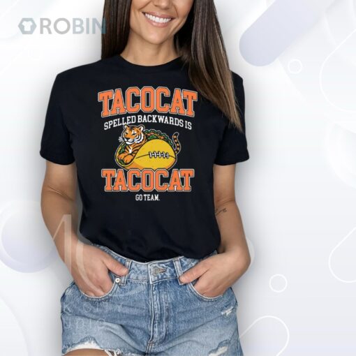 Cincinnati Bengals Tacocat Spelled Backwards Is Tacocat Go Team Shirt