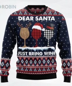 Dear Santa Just Bring Wine Christmas Ugly Christmas Sweater, Sweatshirt