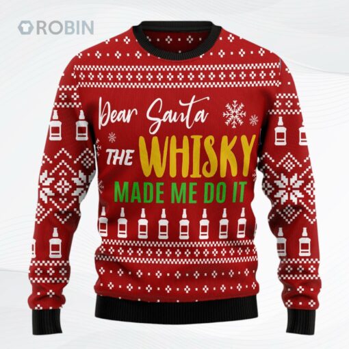 Dear Santa The Whisky Made Me Do It Christmas Ugly Christmas Sweater