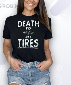 Death to all tires busted knuckles stunt tour Shirt