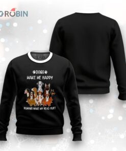 Dogs Make Me Happy Humans Make My Head Hurt Funny Gift Christmas Sweater