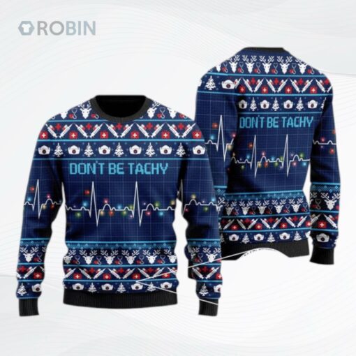 Dont Be Tachy Ugly Christmas Sweater