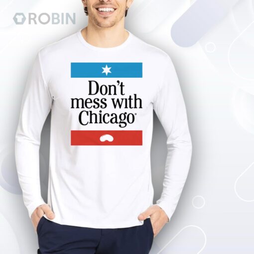 Don’t Mess With Chicago Shirt