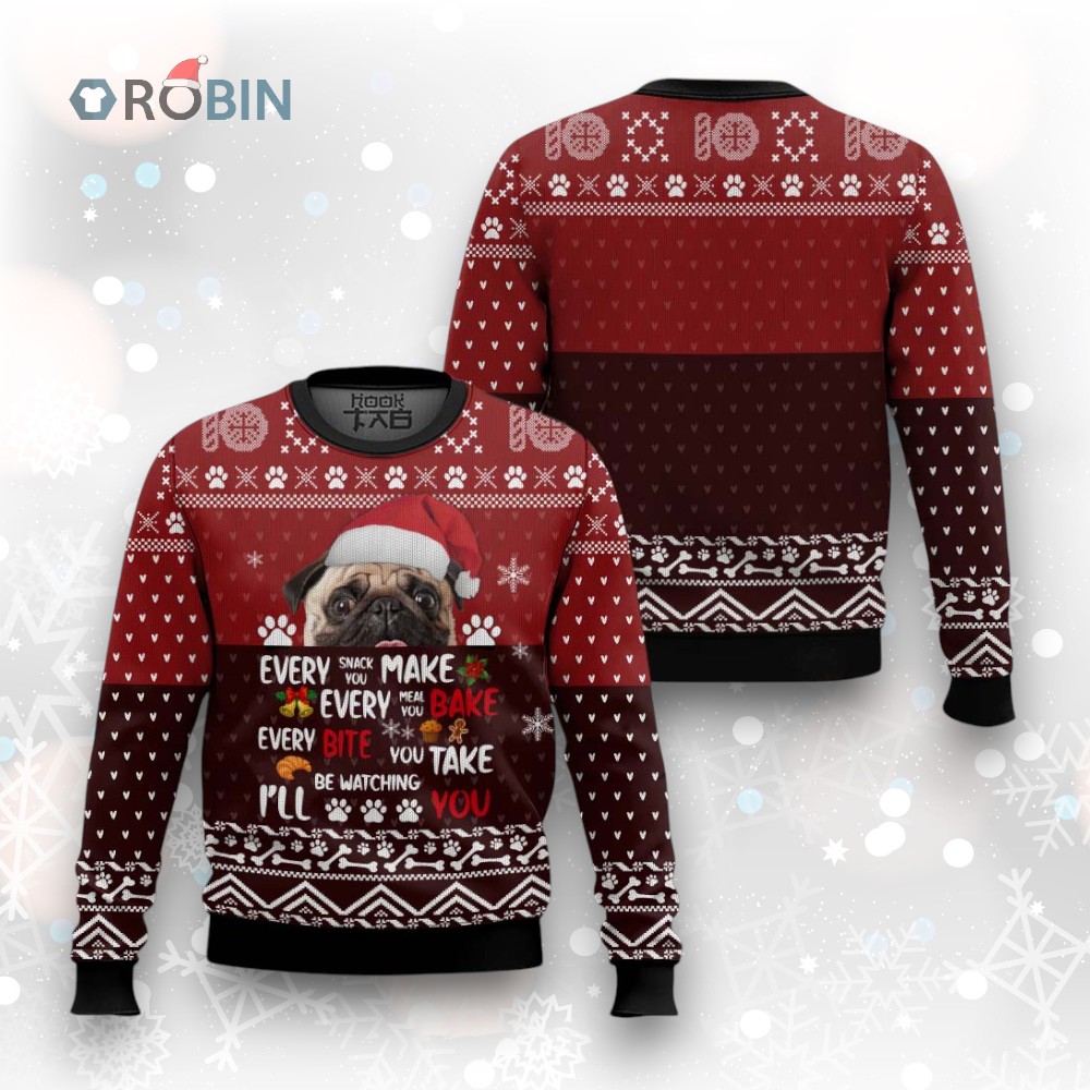 Every Snack Make Every Meal Bake You Every Bite You Take I'll Be Watching You Ugly Christmas Sweater Every Snack Make Every Meal Bake You Every Bite You Take I'll Be Watching You Ugly Christmas Sweater