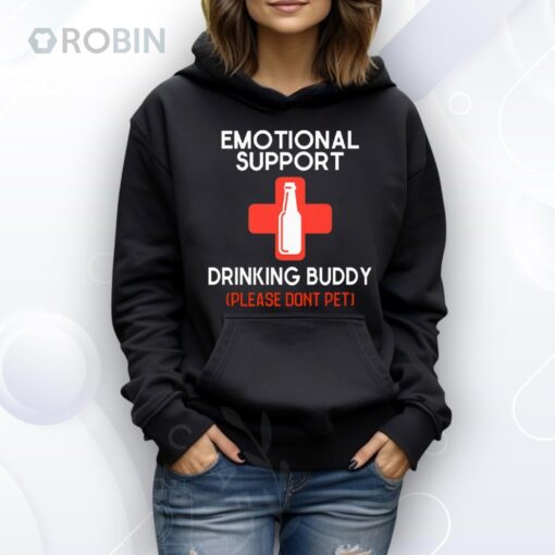 Emotional Support Drinking Buddy Please Don’t Pet Shirt