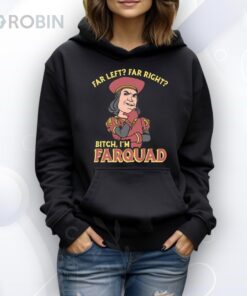 Far Left Far Right Bitch, I’m Farquad Shirt