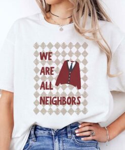 Fred Rogers We Are All Neighbors Unisex Shirt