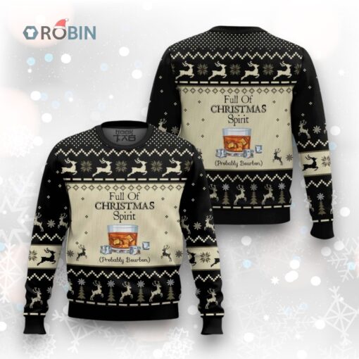 Full Of Christmas Spirit Probably Bourbon Ugly Christmas Sweater