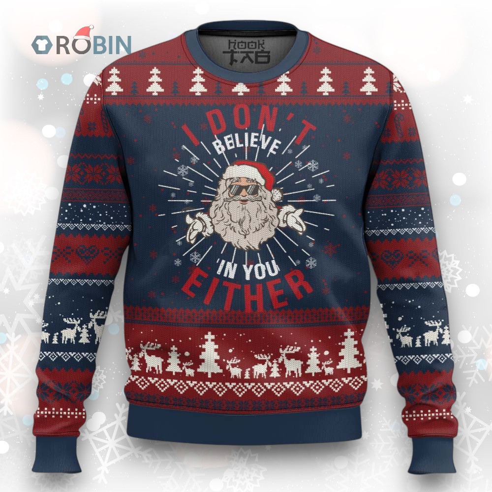 Funny Xmas Santa Ugly Christmas Sweater I Don’t Believe In You Either Vintage Santa Xmas Funny Xmas Santa Ugly Christmas Sweater I Don’t Believe In You Either Vintage Santa Xmas