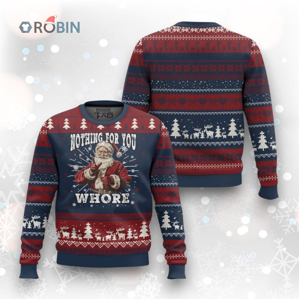 Funny Xmas Santa Ugly Christmas Sweater Nothing For You Whore Dirty Xmas Jokes Funny Xmas Santa Ugly Christmas Sweater Nothing For You Whore Dirty Xmas Jokes