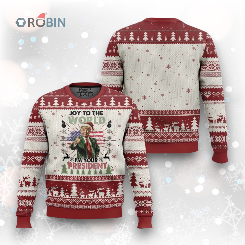 Funny Xmas Trump Ugly Christmas Sweater Joy To The World I'm Your President 2024 Funny Xmas Trump Ugly Christmas Sweater Joy To The World I'm Your President 2024