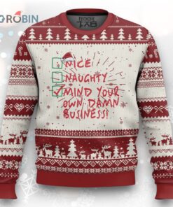 Funny Xmas Ugly Christmas Sweater Naughty Nice Mind Your Own Damn Business