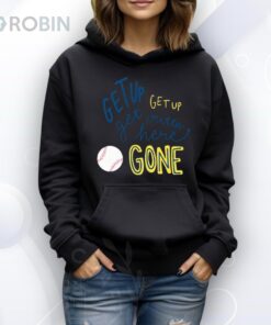 Get Up Get Up Get Outta Here Gone Shirt Get Up Get Up Get Outta Here Gone Shirt