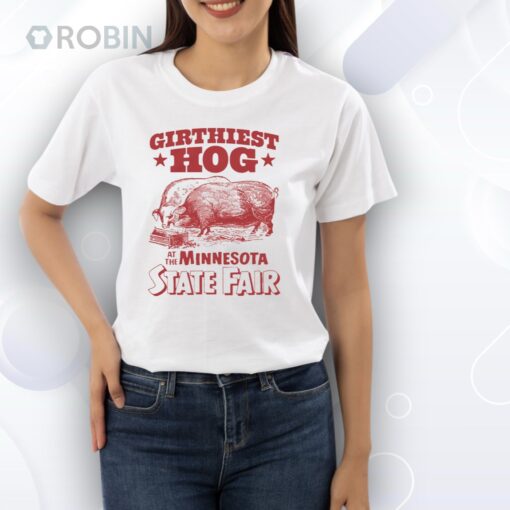Girthiest Hog At The Minnesota State Fair Shirt
