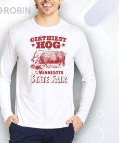 Girthiest Hog At The Minnesota State Fair Shirt