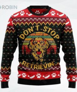Golden Retriever Do Not Stop Retrievin Ugly Christmas Sweater, Sweatshirt