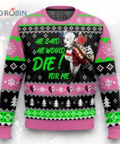 He Said He Would! Die For Me Harley Quinn Ugly Christmas Sweater