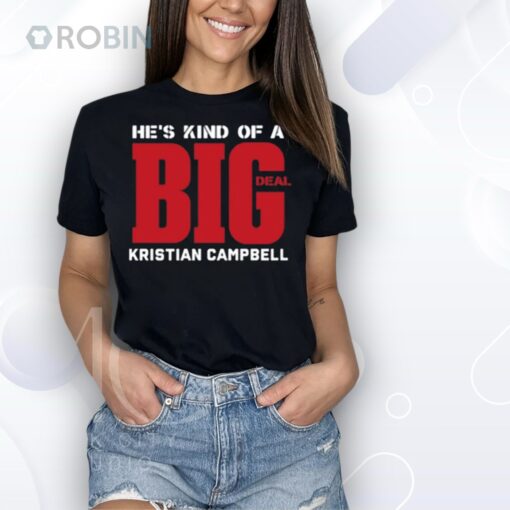 He’s Kind Of A Big Deal Kristian Campbell Shirt