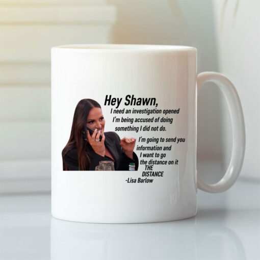 Hey Shawn I Need An Investigation Lisa Barlow Mug