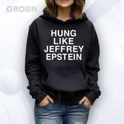 Hung like Jeffrey Epstein Shirt