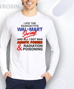 I Ate The Radioactive Shrimp And All I Got Was Aquatic Powers & Radiation Poisoning Shirt
