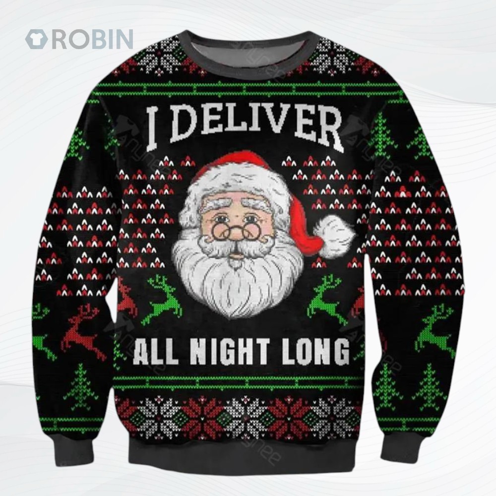 I Deliver All Night Long Ugly Christmas Sweater, Sweatshirt I Deliver All Night Long Ugly Christmas Sweater, Sweatshirt