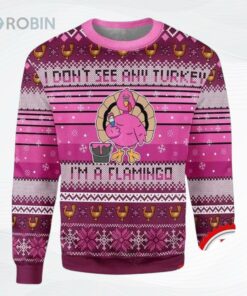 I Do Not See Turkey Im A Flamingo All Over Printed Ugly Christmas Sweater