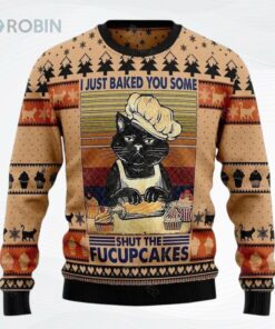 I Just Baked You Some Shut The Fucupcakes Christmas Ugly Christmas Sweater, Sweatshirt