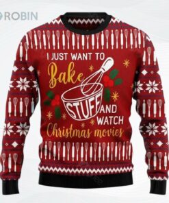 I Just Want To Bake Stuff And Watch Christmas Movies All Over Printed Ugly Christmas Sweater, Sweatshirt