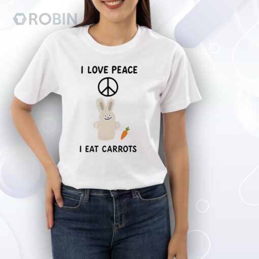 I love peace I eat carrots Shirt