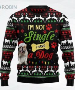 I M Not Single I Have A Bulldog Ugly Christmas Sweater, Sweatshirt