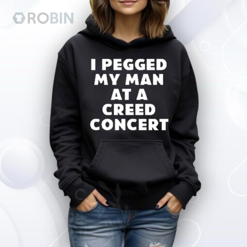 I Pegged My Man At A Creed Concert Shirt