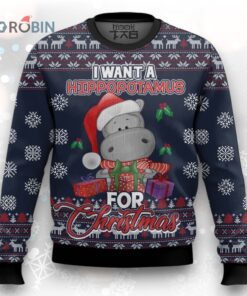 I Want A Hippopotamus For Christmas Ugly Christmas Sweater