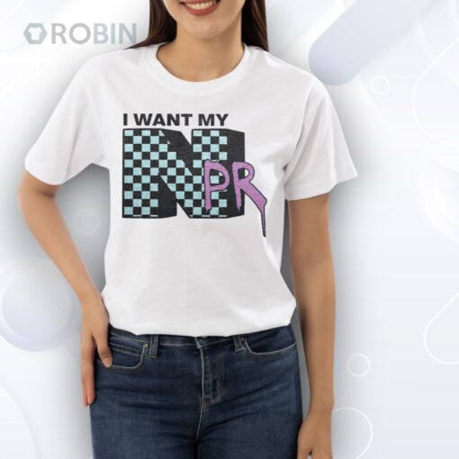I Want My NPR Shirt