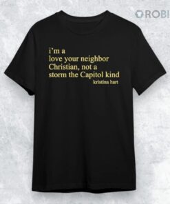 I’m A Love Your Neighbor Christian Kristina Hart Shirt