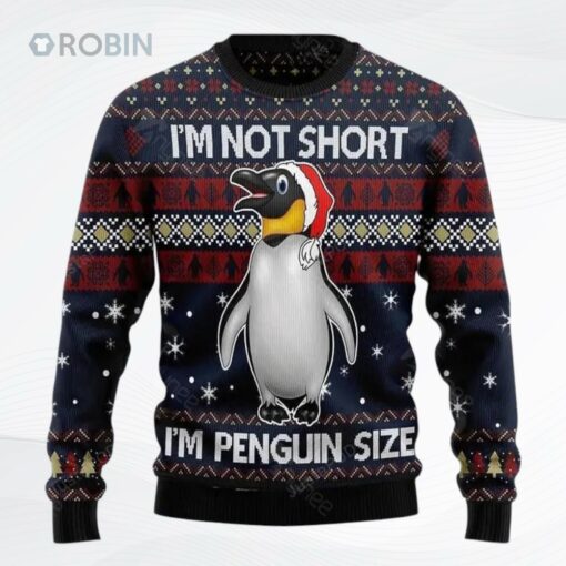 Im Not Short Im Penguin Size Ugly Christmas Sweater