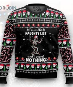 I’m On The Naughty List And I Regret Nothing Ugly Christmas Sweater
