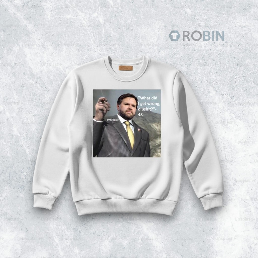Jd Vance What Did I Get Wrong Dipshit 48 Shirt Jd Vance What Did I Get Wrong Dipshit 48 Shirt