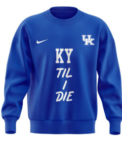 Kentucky Wildcats Men’s Basketball KY ‘Til I Die Sweatshirt, Kentucky Wildcats Gifts