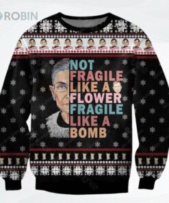 Knitting Pattern Ruth Bader Ginsburg Not Fragile Like Flower Fragile Like Bomb For Ugly Christmas Sweater, Sweatshirt