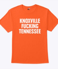 Knoxville Fucking Tennessee Unisex Shirt