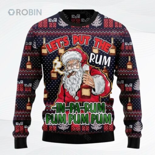 Lets Put The Rum In Pa Rum Pum Pum Pum Ugly Christmas Sweater