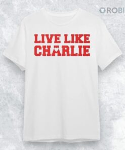 Live Like Charlie Kirk Shirt