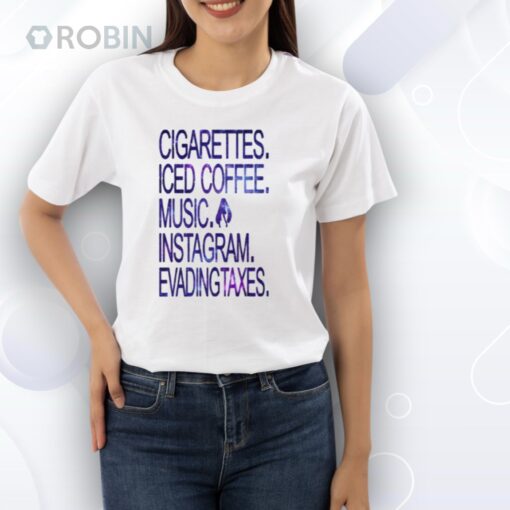 Limted Cigarettes Iced Coffee Music Instagram Evading Taxes Shirt