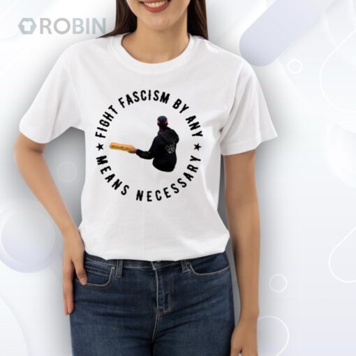 Limted Fight Fascism By Any Means Necessary Shirt