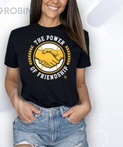 Limted The Power Of Friendship Shirt