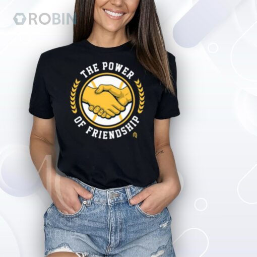 Limted The Power Of Friendship Shirt