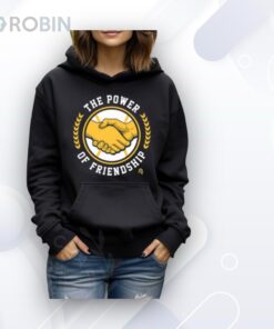 Limted The Power Of Friendship Shirt